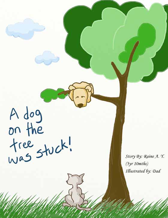 dog stuck on tree by raine - A Dog on the Tree Was Stuck - Short Story by a 5 Year old